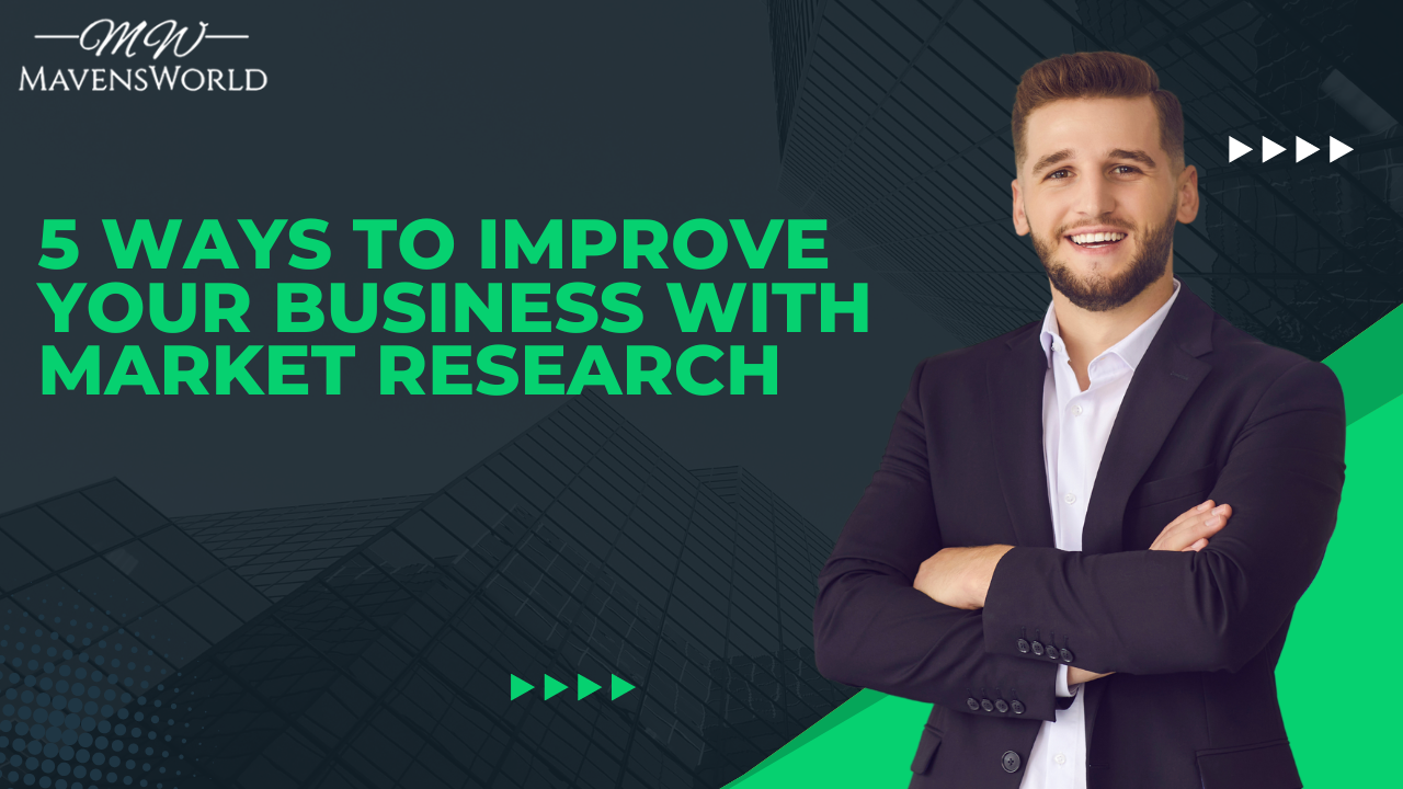 5 ways to improve your business with market research